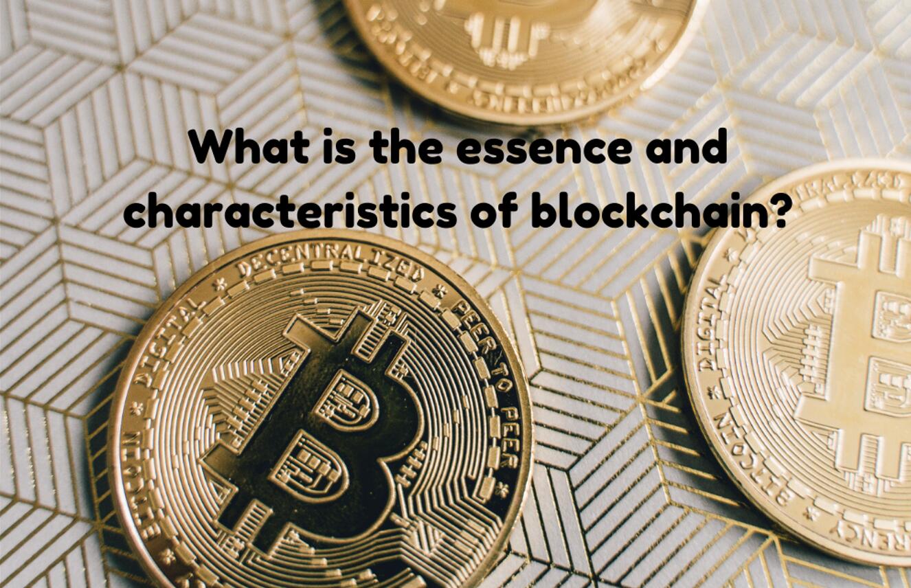what-is-the-essence-and-characteristics-of-blockchain-comemarkets